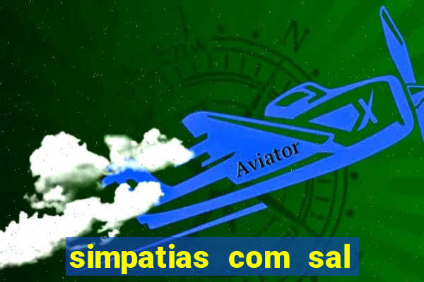 simpatias com sal grosso para afastar pessoas